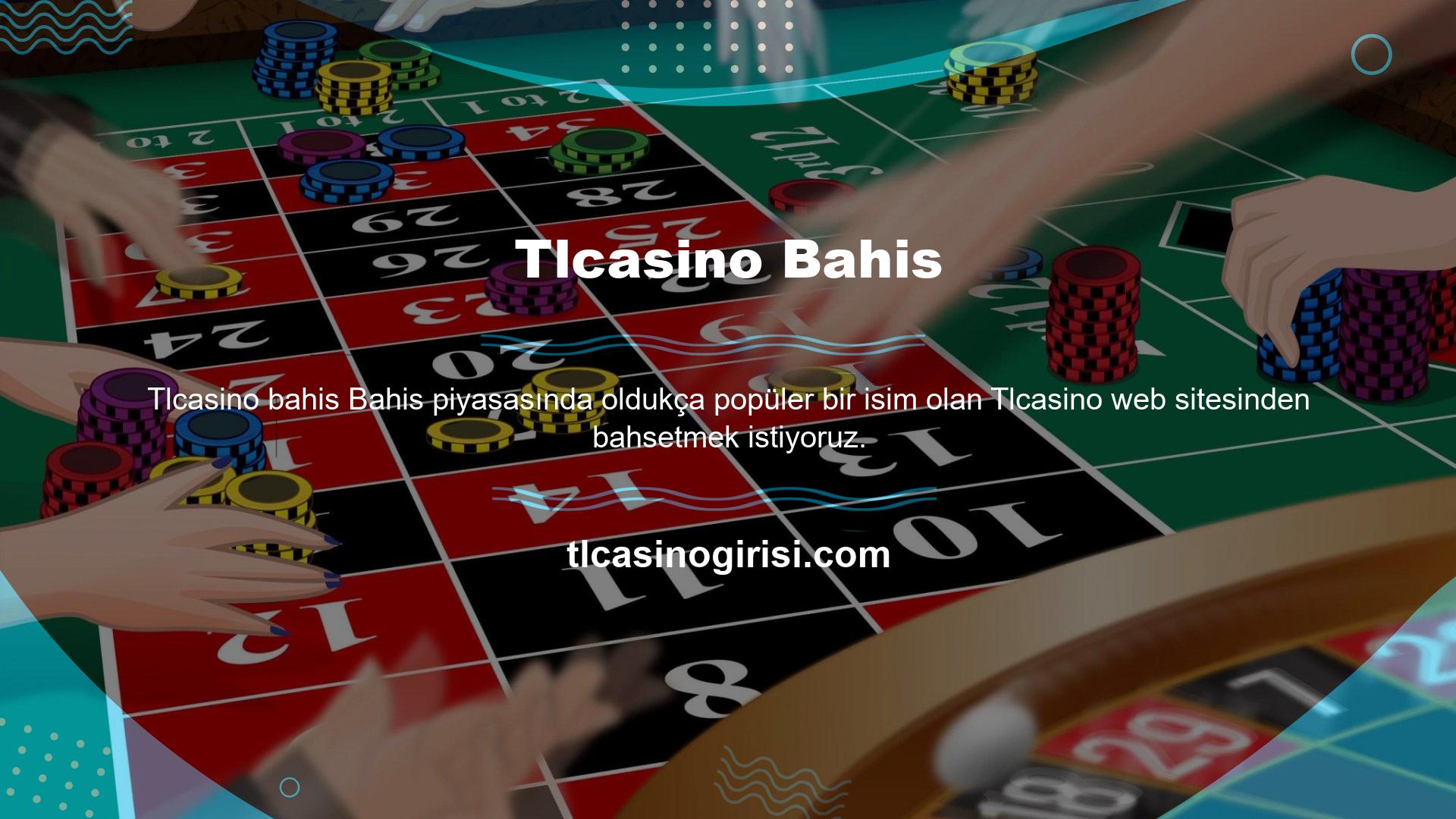 Dünyaca ünlü Tlcasino, lisanslı casino kuruluşları ile ortaklaşa hizmet vermektedir